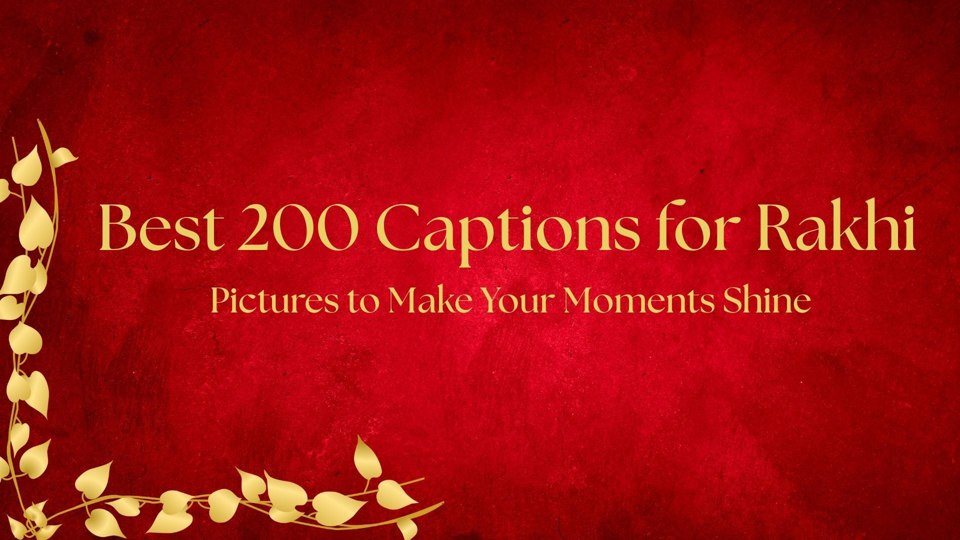 Best 200 Captions for Rakhi Pictures to Make Your Moments Shine