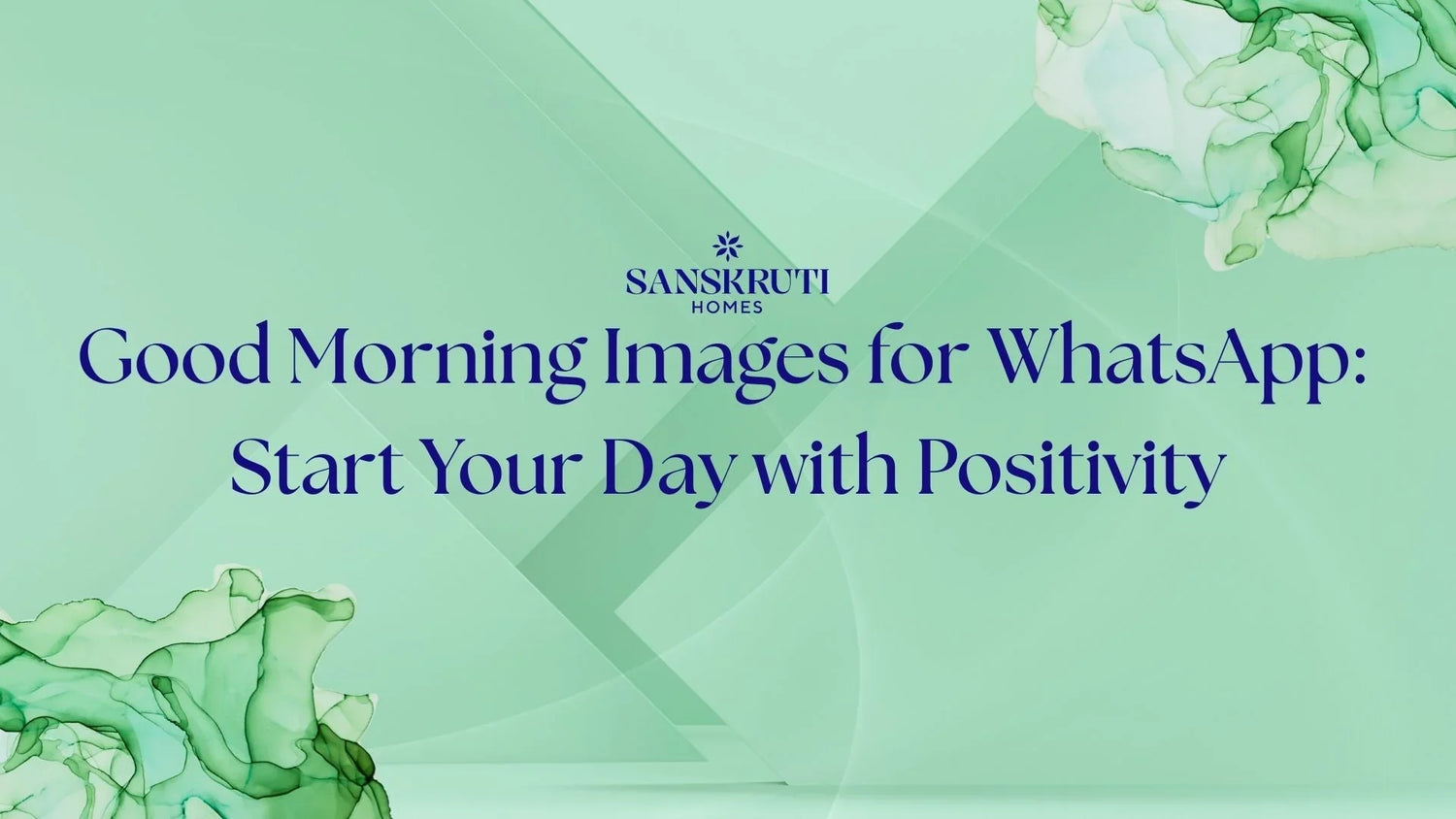 Good Morning Images for WhatsApp: Start Your Day with Positivity - SanskrutiHomes