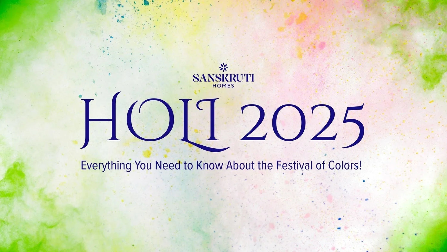 When is Holi 2025? Date and Celebration Details - SanskrutiHomes 