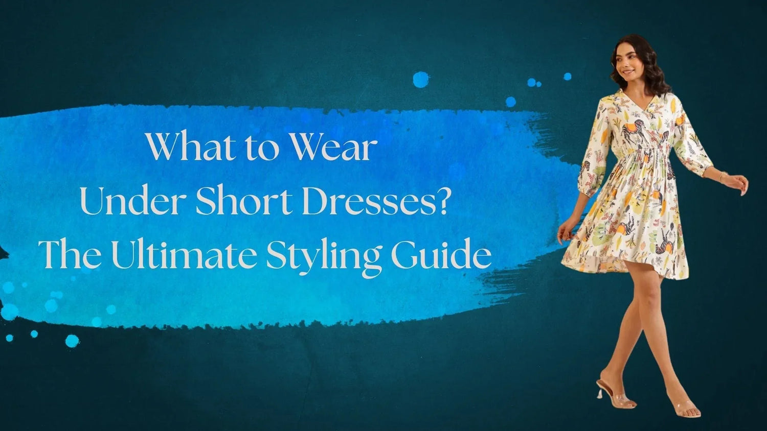 What to Wear Under Short Dresses? The Ultimate Styling Guide - SanskrutiHomes 